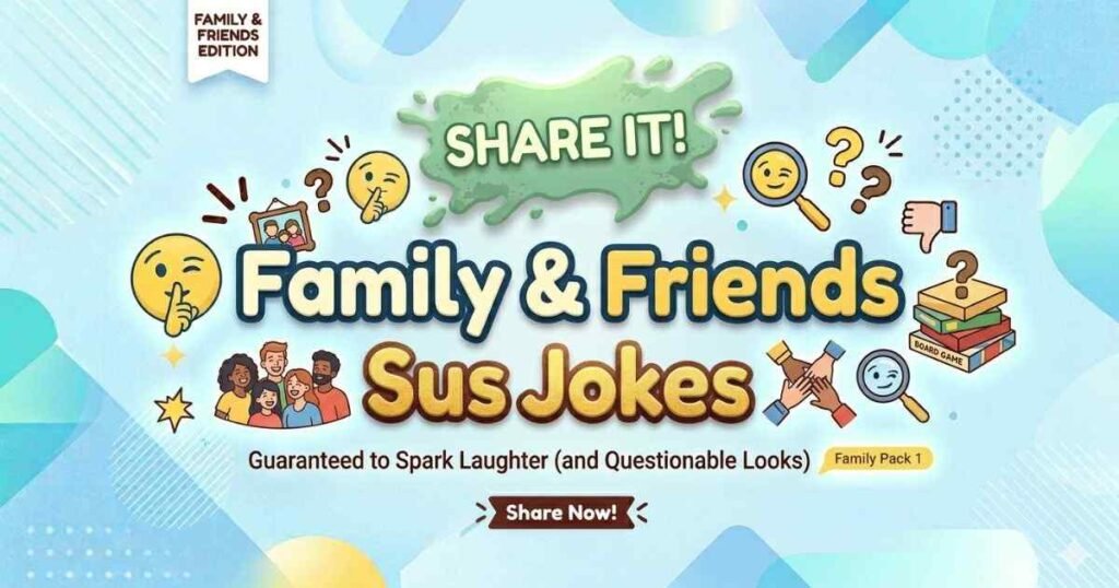 Family-Friends-Sus-Jokes.